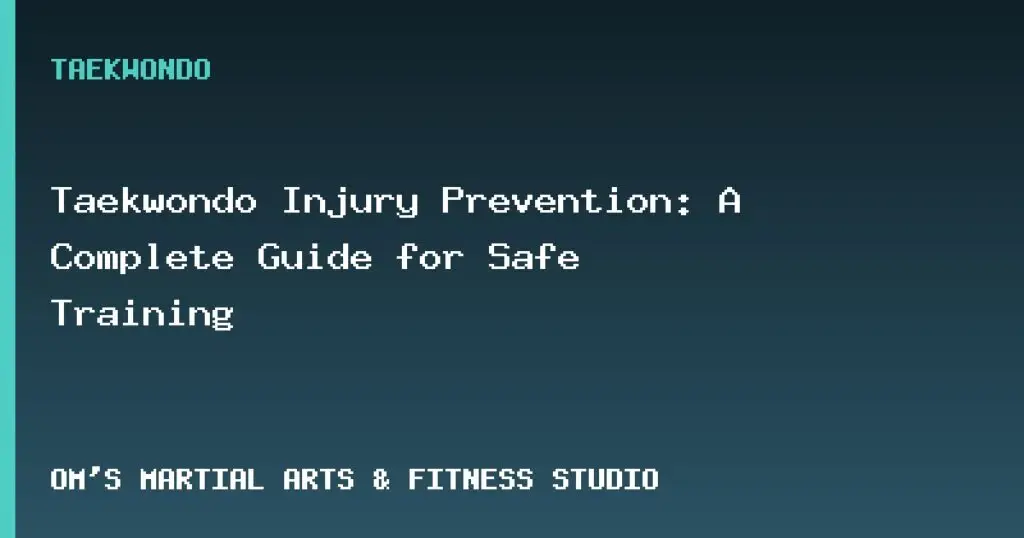 Injury Prevention in Taekwondo: Complete Guide from Warm-Up to Recovery