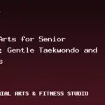 Martial Arts for Senior Mobility: Gentle Taekwondo and Yoga Tips